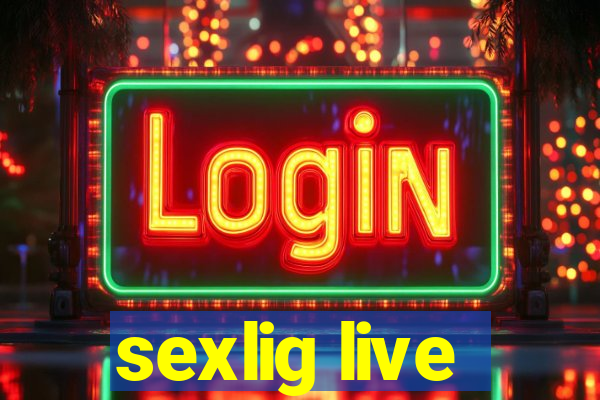 sexlig live