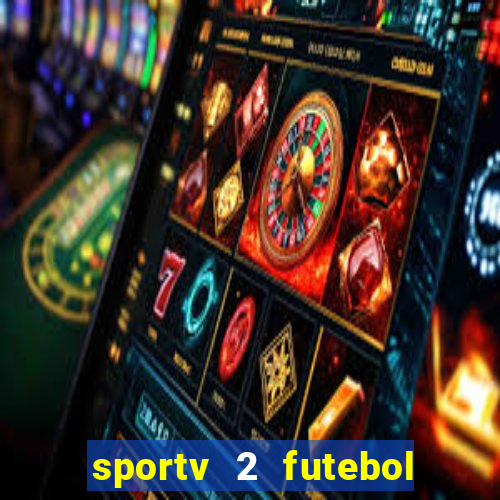 sportv 2 futebol play hd