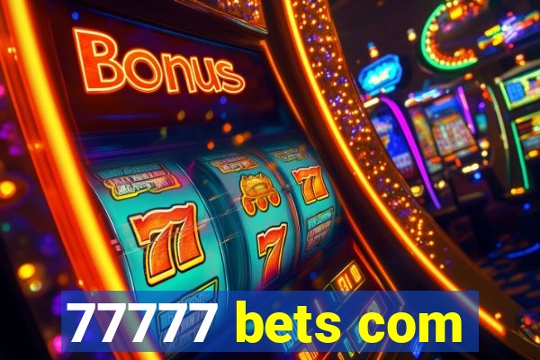 77777 bets com