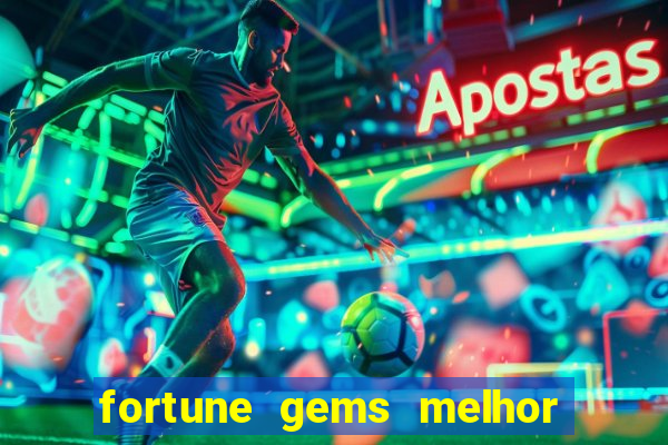 fortune gems melhor horario para jogar