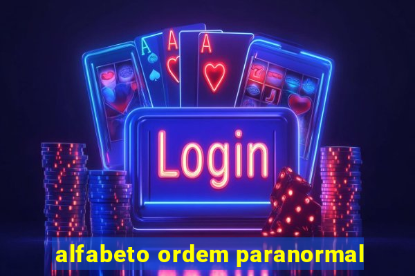 alfabeto ordem paranormal