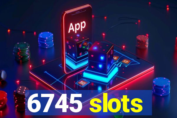 6745 slots