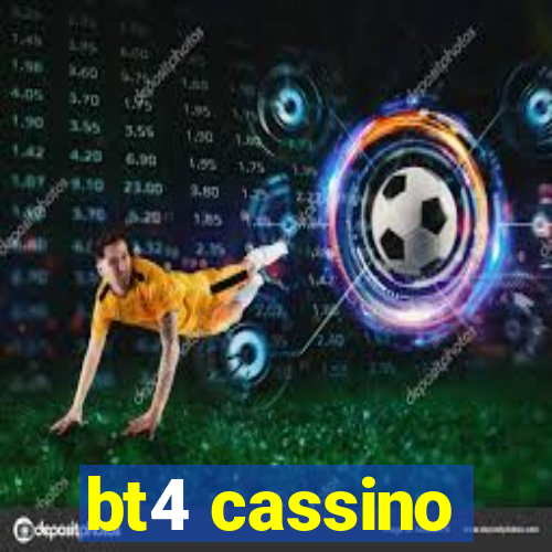 bt4 cassino
