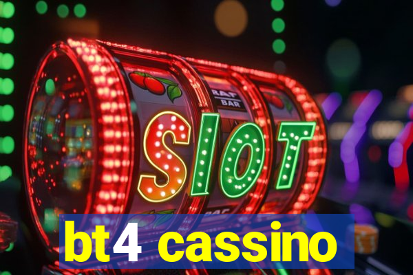 bt4 cassino