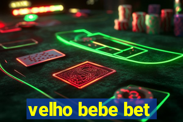 velho bebe bet