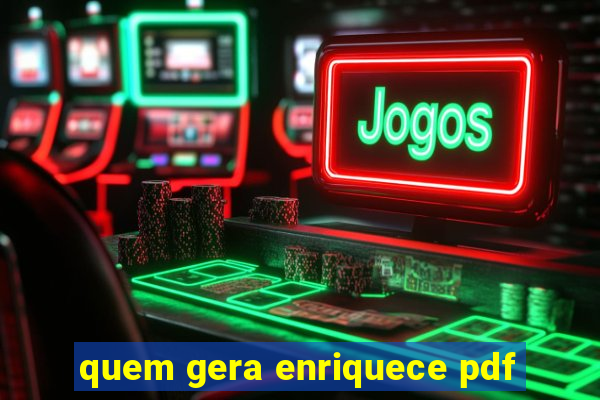 quem gera enriquece pdf