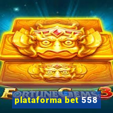 plataforma bet 558