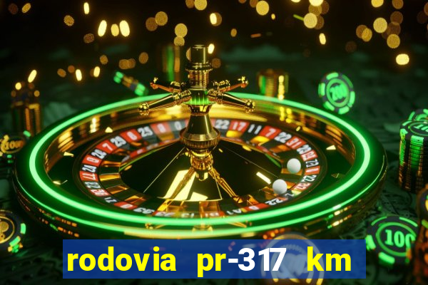 rodovia pr-317 km 155 0m sentido cresc