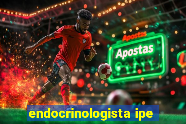 endocrinologista ipe