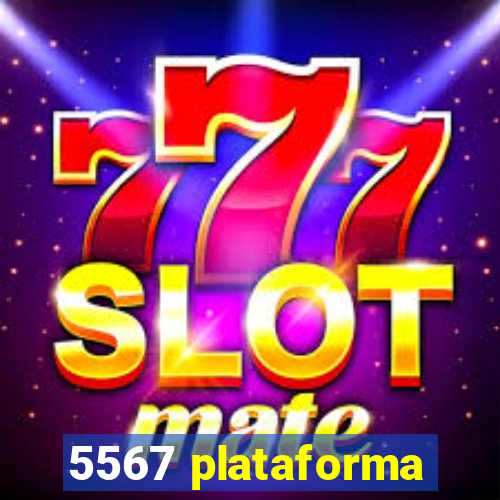 5567 plataforma