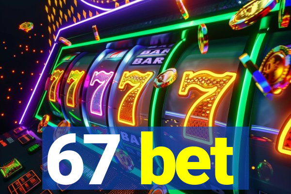 67 bet
