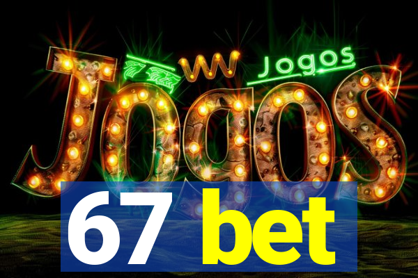 67 bet