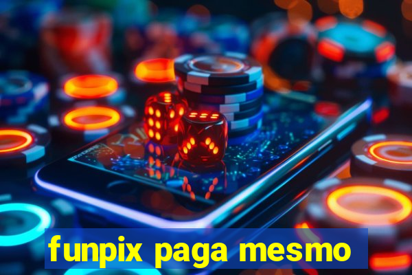 funpix paga mesmo
