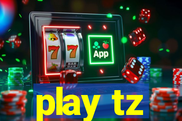 play tz