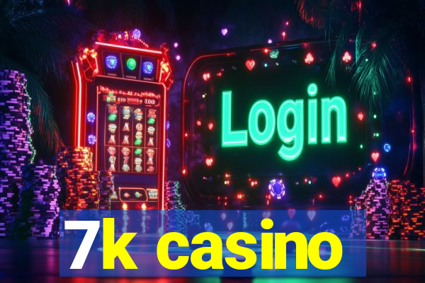 7k casino
