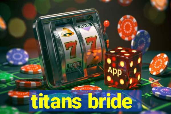 titans bride