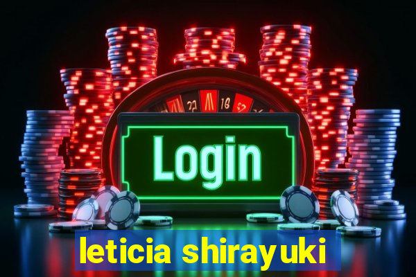 leticia shirayuki