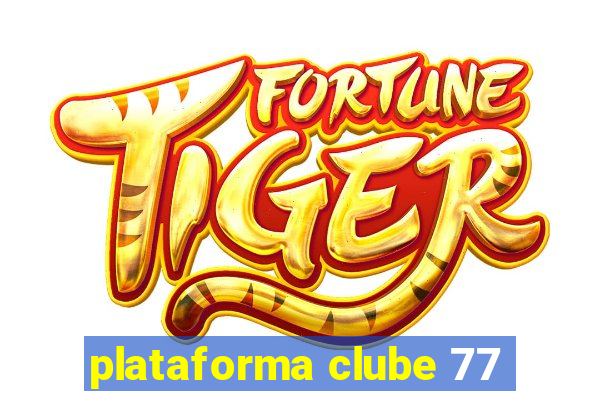 plataforma clube 77