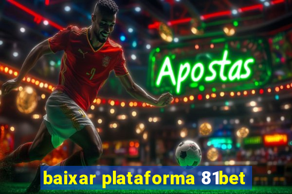 baixar plataforma 81bet