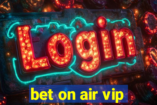 bet on air vip