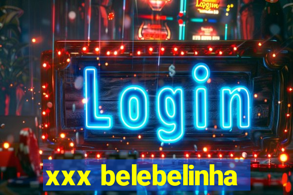 xxx belebelinha