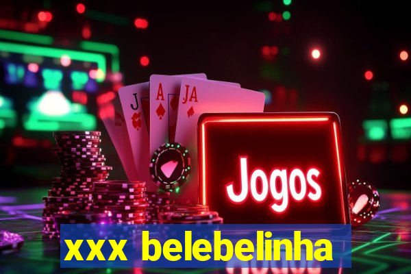 xxx belebelinha