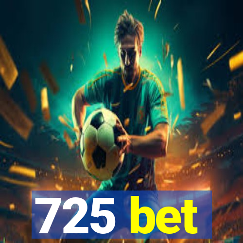 725 bet