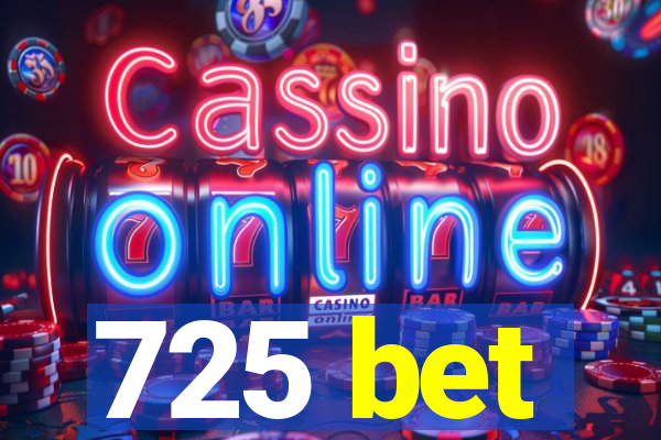 725 bet