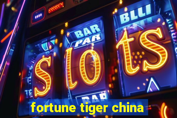 fortune tiger china