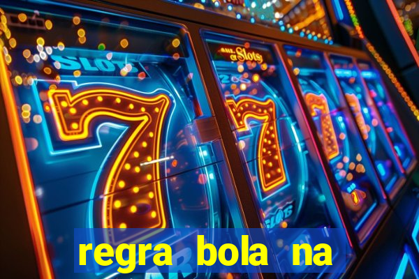 regra bola na trave betano