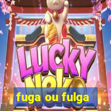 fuga ou fulga