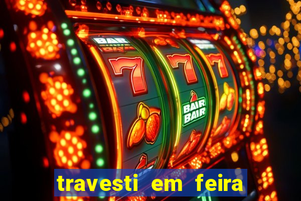 travesti em feira de santana