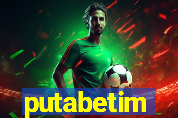 putabetim