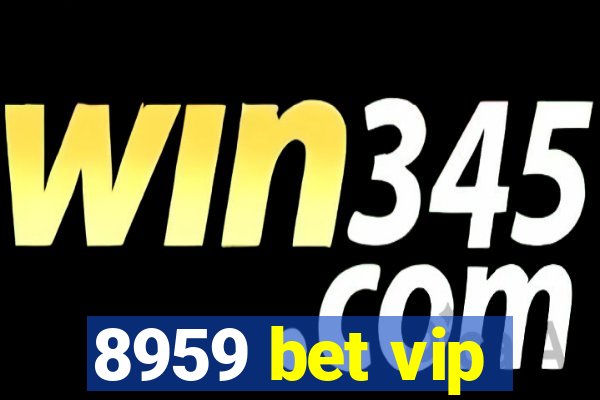 8959 bet vip