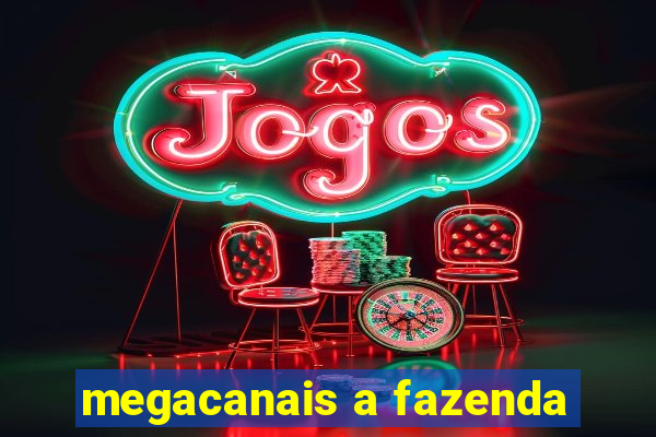 megacanais a fazenda