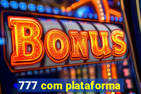 777 com plataforma