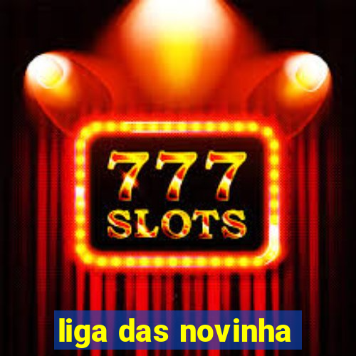 liga das novinha