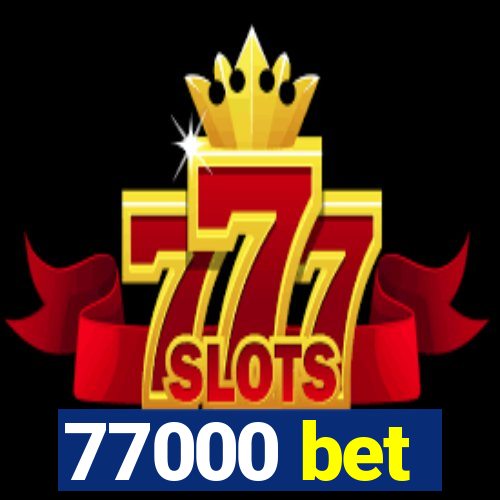 77000 bet