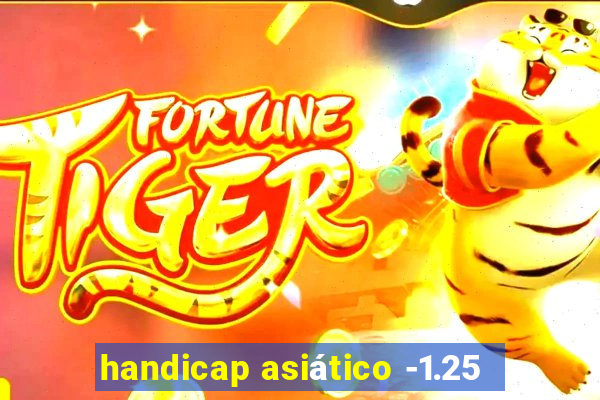 handicap asiático -1.25