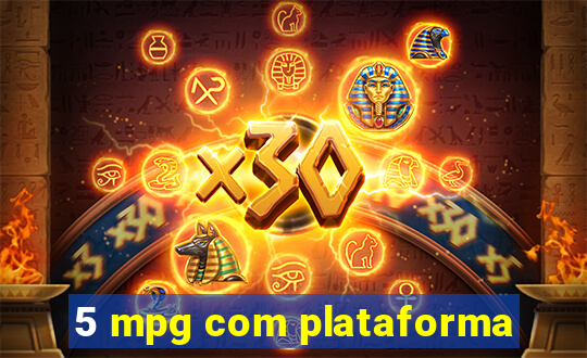 5 mpg com plataforma