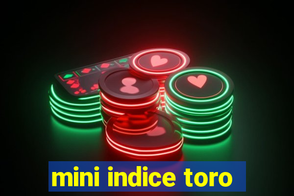 mini indice toro