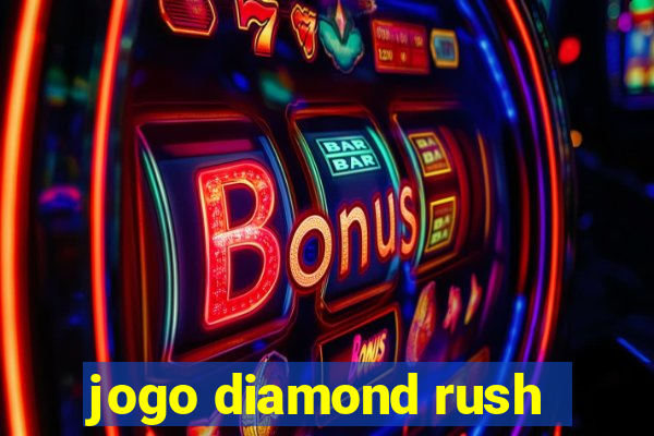 jogo diamond rush