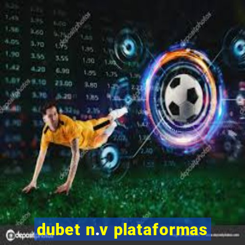 dubet n.v plataformas