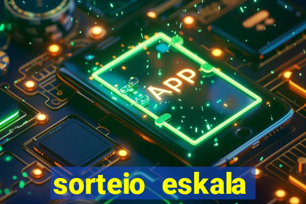 sorteio eskala loteria federal