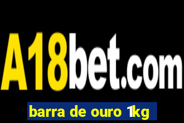 barra de ouro 1kg