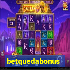 betquedabonus