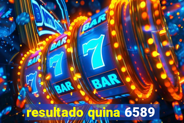 resultado quina 6589