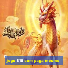 jogo 818 com paga mesmo