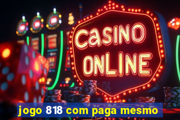 jogo 818 com paga mesmo