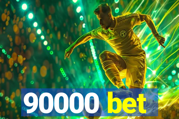 90000 bet